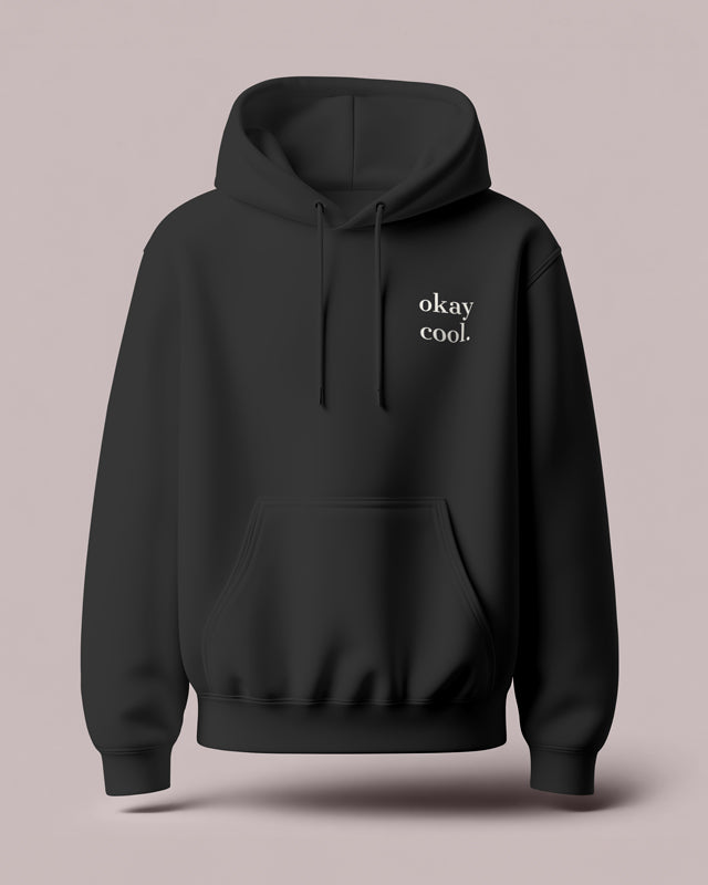 okay cool. | Organic Hoodie