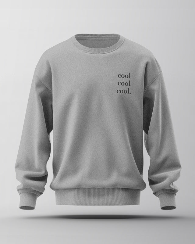 cool cool cool. | Organic Sweatshirt