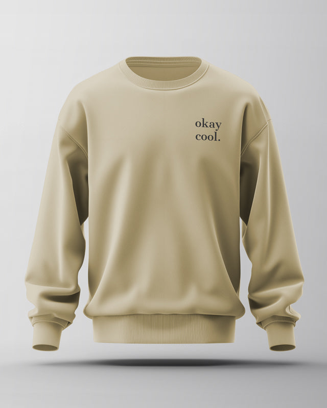 okay cool. | Organic Sweatshirt