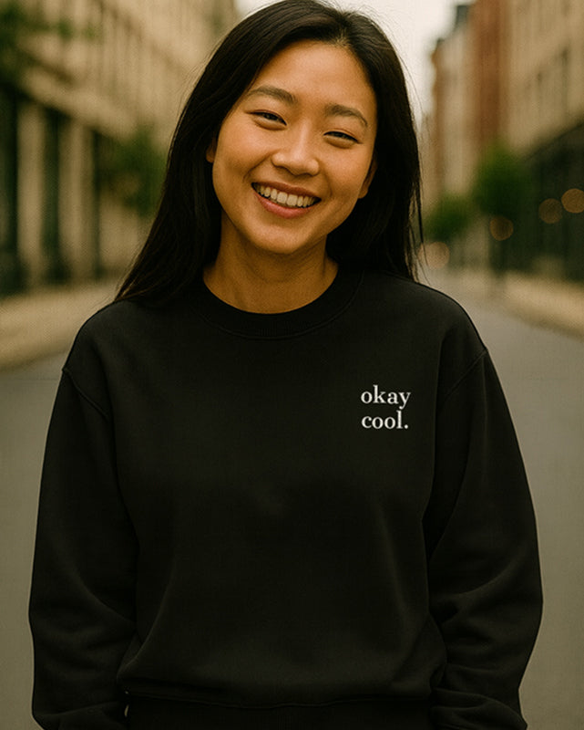 okay cool. | Organic Sweatshirt