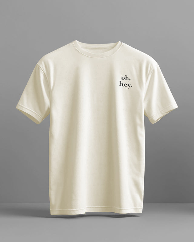 oh, hey. | Organic T-shirt